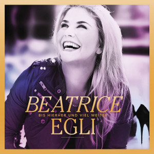 Beatrice Egli - Bis hierher und viel weiter (Gold Edition) (2015)